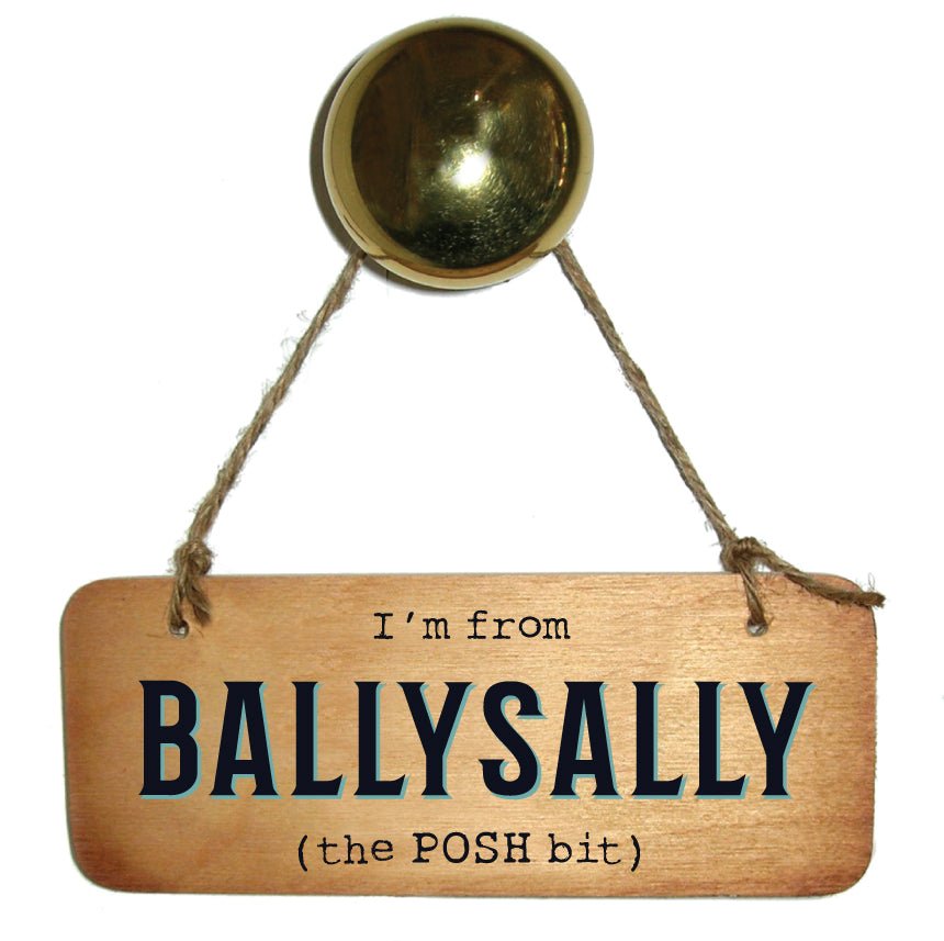 I’m from YOUR CHOICE ‘The Posh Bit’ Wooden Sign - Daisy Mae Boutique